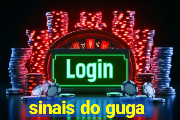 sinais do guga